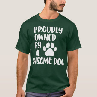 Hübsch Hunde Sprichwort Proud Hundebesitzer T-Shirt