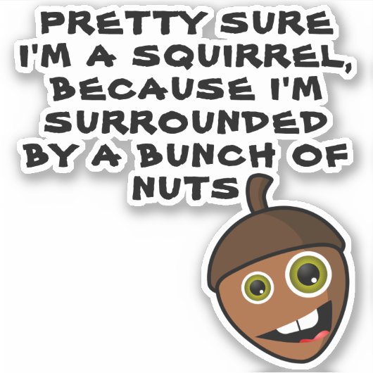 HÜBSCH SICHER, ICH BIN EIN SQUIRREL - Nuss Aufkleber (Vorderseite)
