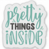 Hübsche Dinge im Inneren Aufkleber (Vorderseite)