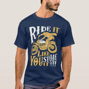 Hübsche Fahrt, als ob man es Motorrad gestohlen hä T-Shirt