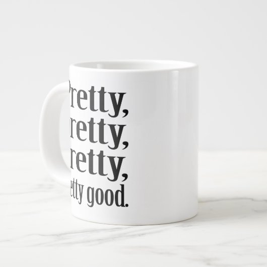 Hübsche, hübsche, hübsche, hübsche gute riesige Jumbo-Tasse (Vorderseite Links)