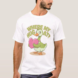 Hübsches Goose Holding Herz, wo mein Umarmung? T-Shirt