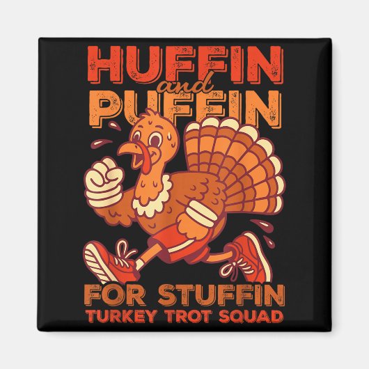 Huffin And Puffin For Stuffing Turkey Trot Squad Magnet (Vorne)