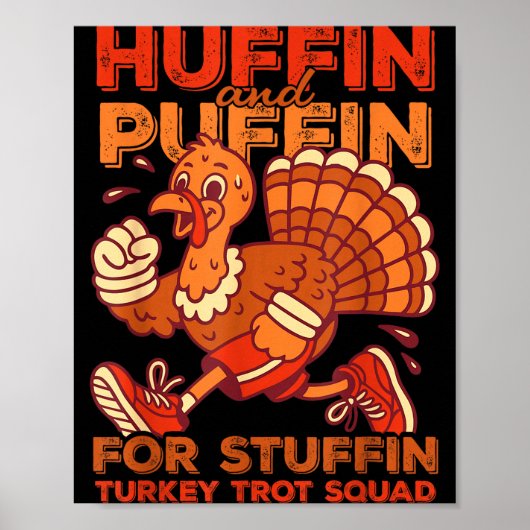 Huffin And Puffin For Stuffing Turkey Trot Squad Poster (Vorne)