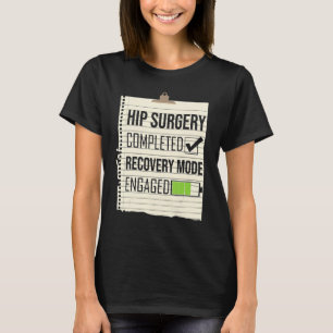 Hüftoperation abgeschlossen Erholungsmodus aktivie T-Shirt