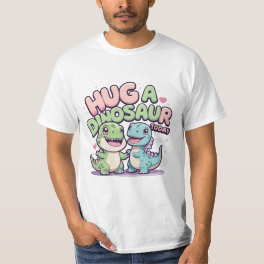 Hug a Dinosaur Heute - Niedlich & Funny Kawaii Din T-Shirt (Vorderseite)