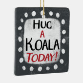 Hug A Koala Heute Ornament (Rechts)