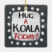 Hug A Koala Heute Ornament (Rückseite)