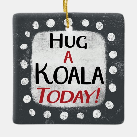 Hug A Koala Heute Ornament (Vorderseite)