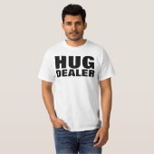 HUG DEALER lustige T - Shirt (Vorne ganz)