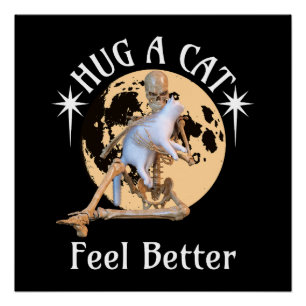 Hug eine Katze, fühle dich besser Skelett umarmt K Poster