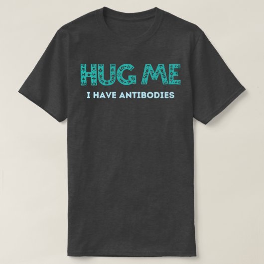 Hug Ich habe Antikörper T-Shirt (Design vorne)