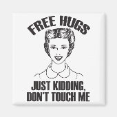 Hug, Just Kidding Funny Saying, Do Not Touch Me Magnet (Vorne)