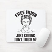 Hug, Just Kidding Funny Saying, Do Not Touch Me Mousepad (Mit Mouse)