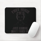 Hug, Just Kidding Funny Saying, Do Not Touch Me Mousepad (Mit Mouse)