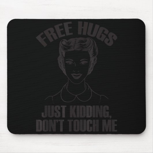 Hug, Just Kidding Funny Saying, Do Not Touch Me Mousepad (Vorne)