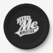Hug Me Brotha auf Black Pappteller (Vorderseite)