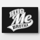 Hug Me Brotha Fotoplatte (Vorderseite)