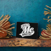 Hug Me Brotha Fotoplatte (Seite)