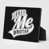 Hug Me Brotha Fotoplatte (Seite)