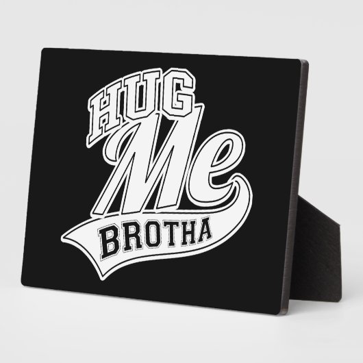 Hug Me Brotha Fotoplatte (Seite)