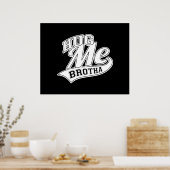 Hug Me Brotha Poster (Küche)