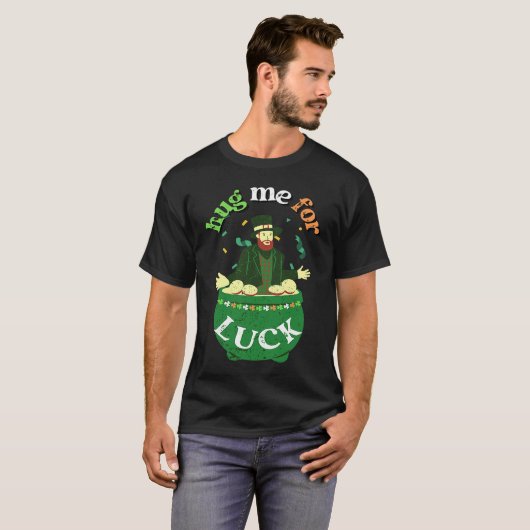 Hug Me For Luck  St Saint Patrick's Day Irish T-Shirt (Vorne ganz)