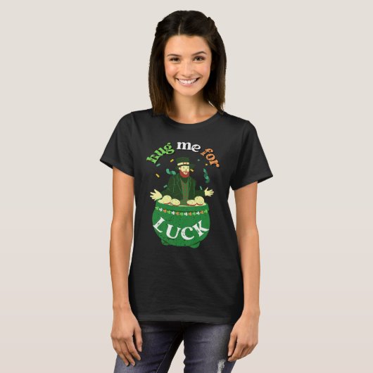Hug Me For Luck St Saint Patrick's Day Irish T-Shirt (Vorne ganz)
