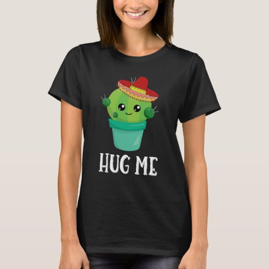 Hug Me Funny Cactus in a Sombrero T-Shirt (Vorderseite)