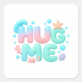 Hug Me Glossy Pastel Ocean Text Quadratischer Aufkleber (Vorderseite)
