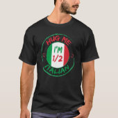 Hug Me I m 12 Halb Italienisch Amerikanisch Männer T-Shirt (Vorderseite)