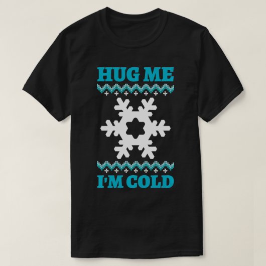 Hug Me I'm Cold T-Shirt (Design vorne)