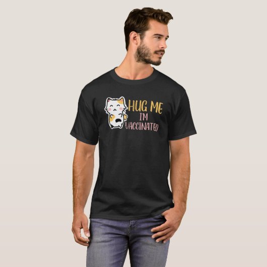 Hug Me Im geimpften Impfstoff Pro Vax Niedliche Ka T-Shirt (Vorne ganz)