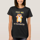 Hug Me Im geimpften Niedlichen Hamster Pro Impfsto T-Shirt (Vorderseite)
