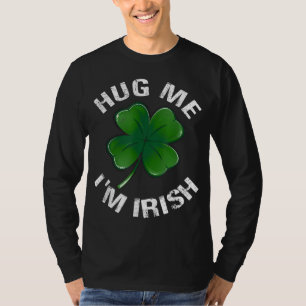 Hug Me I'm Irish Funny Saint Patrick Day Geschenk T-Shirt