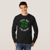 Hug Me I'm Irish Funny Saint Patrick Day T-Shirt (Vorne ganz)