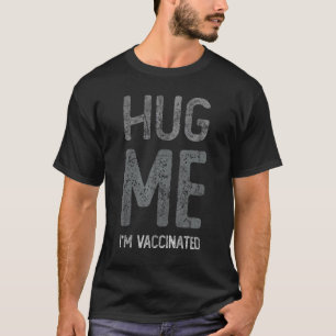 Hug Me Im voll geimpften Pro Vaccine Team Awaren T-Shirt