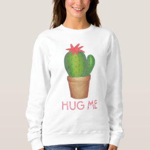 Hug Me Potted Pflanze Cactus Blume Sweatshirt