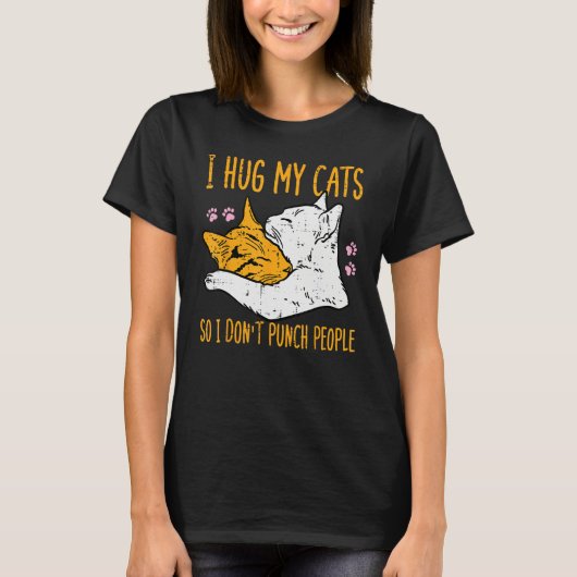 Hug My Cats I Dont Punch People Fur Mom Dad Men W T-Shirt (Vorderseite)