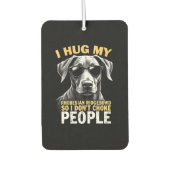 Hug My Rhodesian Ridgeback So I Don't Choke People Autolufterfrischer (Vorderseite)