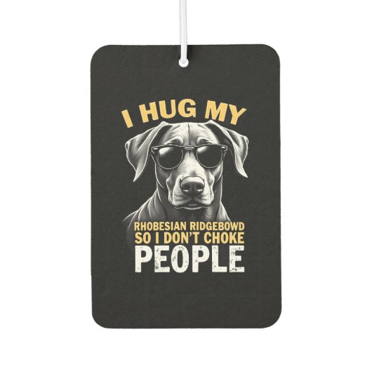 Hug My Rhodesian Ridgeback So I Don't Choke People Autolufterfrischer (Vorderseite)