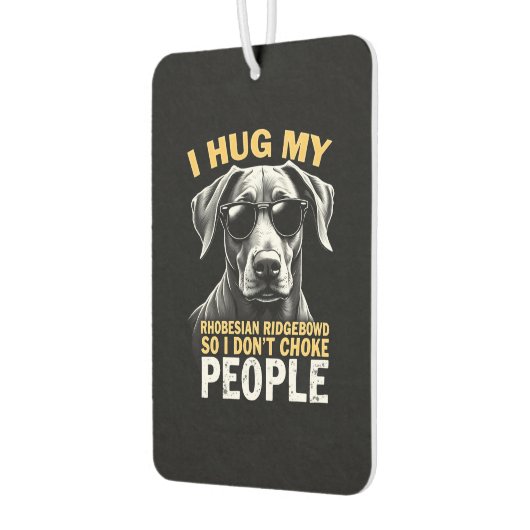 Hug My Rhodesian Ridgeback So I Don't Choke People Autolufterfrischer (Links)