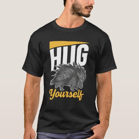 Hug Yourself Cute Humor Animal Porcupine Porcupine T-Shirt (Vorderseite)