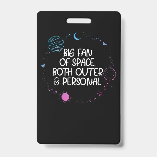 Huge Fan of Space Both Outer It's Too Peopley Pers Ausweis (Vorderseite)