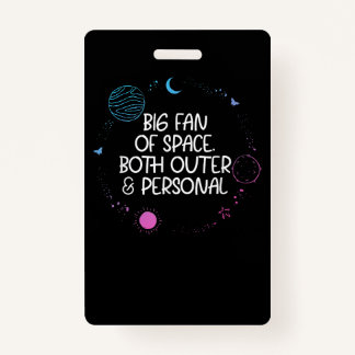 Huge Fan of Space Both Outer It's Too Peopley Pers Ausweis