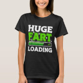 Huge Fart 95% Loading T-Shirt (Vorderseite)