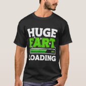 Huge Fart 95% Loading T-Shirt (Vorderseite)