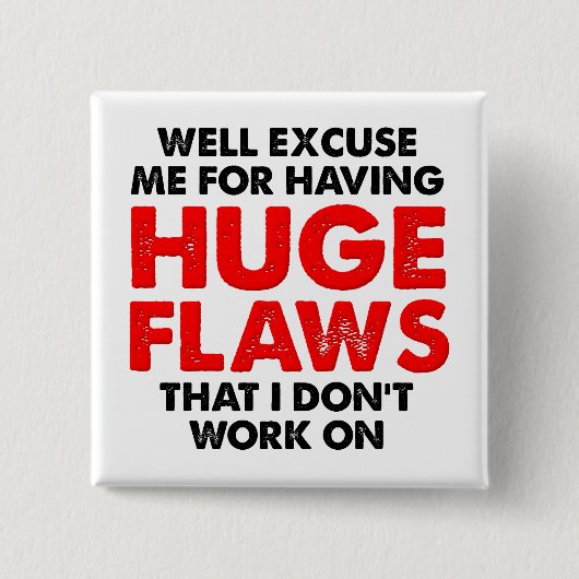 Huge Flaws Funny Button (Vorderseite)