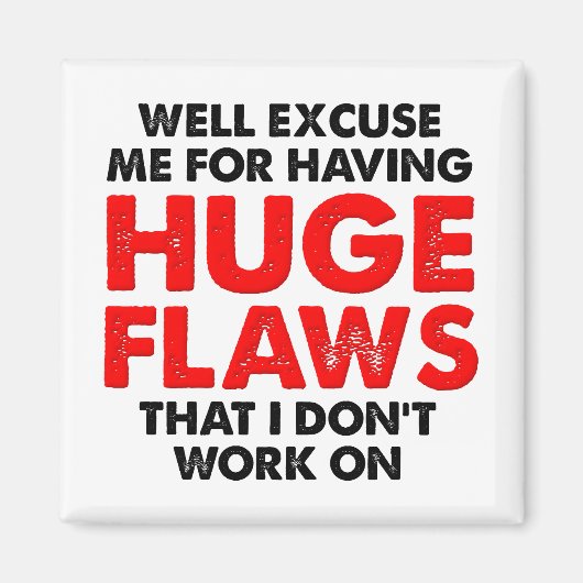 Huge Flaws Funny Magnet (Vorne)