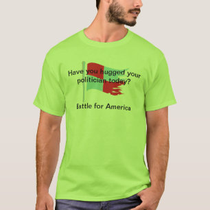 Huggeed Sie Ihren tiday Politiker? T-Shirt
